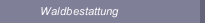 Waldbestattung